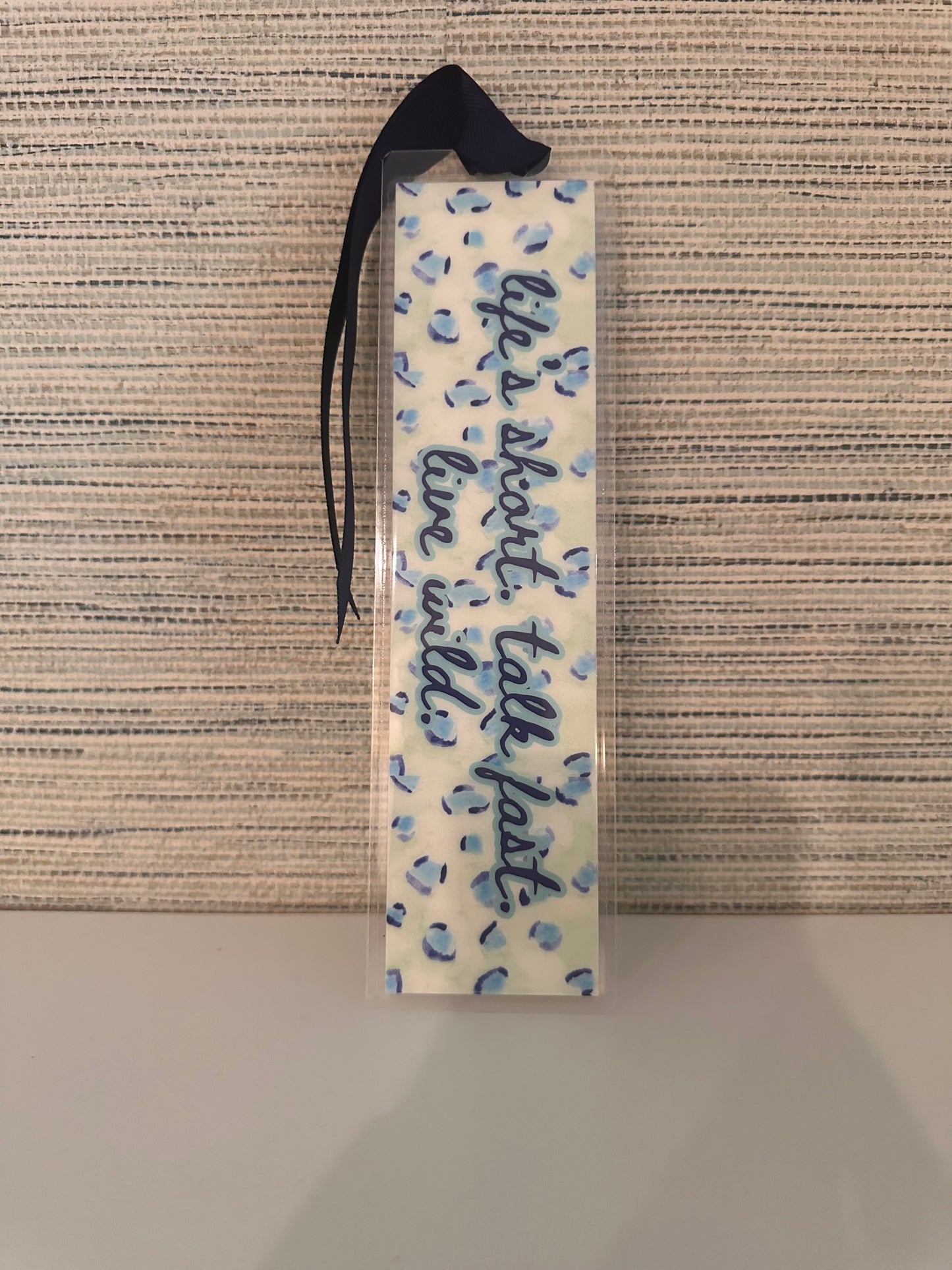 Luxury Laminated Bookmark – Life's Short. Talk Fast. Live Wild. | Ribbon, 2x8"