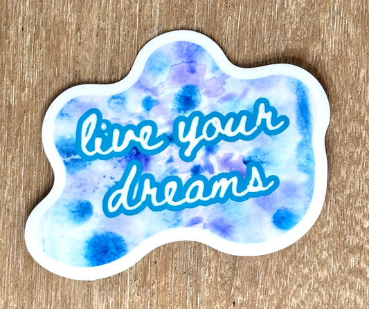 Sticker - "live your dreams"