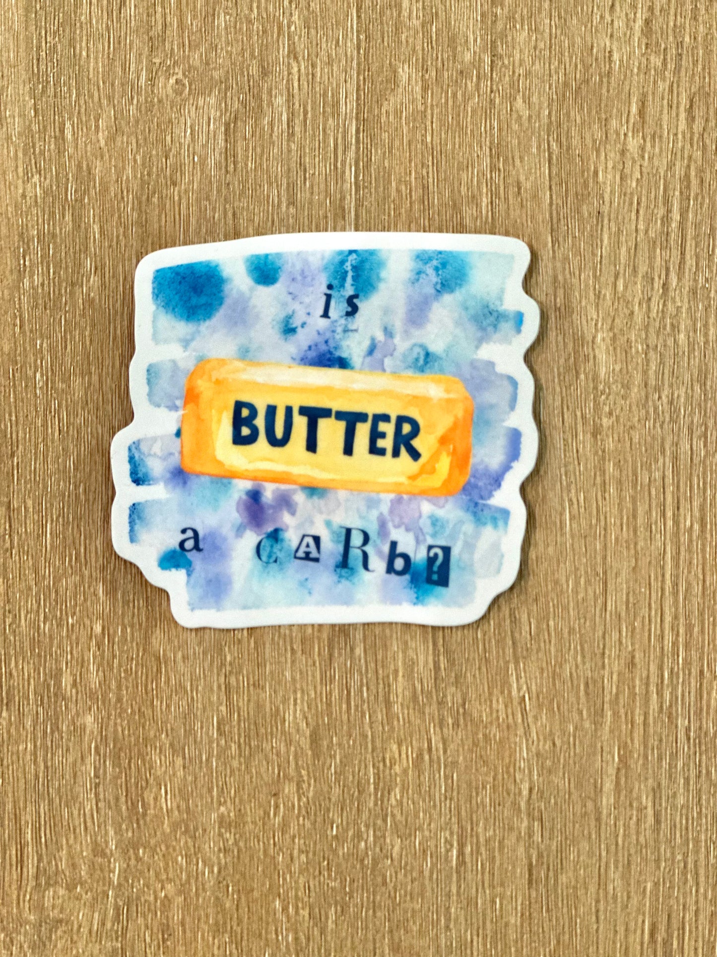 Sticker - "is butter a carb?”