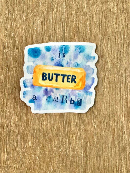 Funny Vinyl Sticker – Is Butter a Carb? | Dreams Pattern, ~3"
